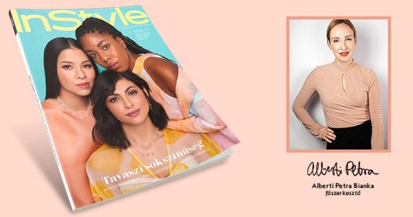 Borítókép: Megjelent az InStyle tavaszi lapszáma, címlapon Molnár-Szilágyi Szilvi, Farkas Franciska, Wilson Luca - fő témánk a kulturális sokszínűség