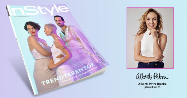 Borítókép: Megjelent az InStyle tavaszi lapszáma, főszerepben a Trendteremtők - alkotás mint önkifejezési forma